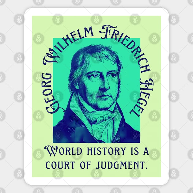 Georg Wilhelm Friedrich Hegel portrait and quote: World history is a court of judgment. Magnet by artbleed